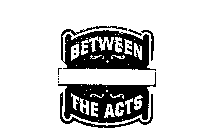 BETWEEN THE ACTS