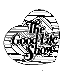 THE GOOD LIFE SHOW