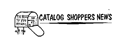 CATALOG SHOPPERS NEWS THE BEST TO YOU BY MAIL