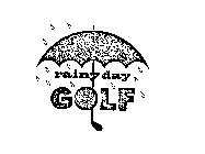 RAINY DAY GOLF