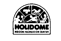 HOLIDOME INDOOR RECREATION CENTER