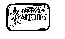 THE ORIGINAL CELEBRATED CURIOUSLY STRONG PEPPERMINTS ALTOIDS