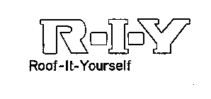 R-I-Y ROOF-IT-YOURSELF