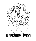 A PREMIUM EVENT