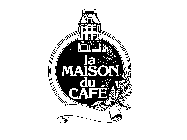 LA MAISON DU CAFE