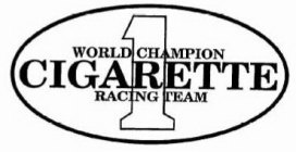 1 WORLD CHAMPION CIGARETTE RACING TEAM