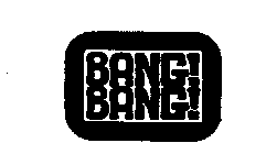 BANG! BANG!