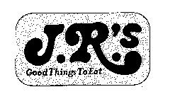 J.R.'S-GOOD THINGS TO EAT