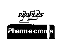 P PEOPLES PHARM-A-CROME