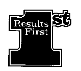 1ST RESULTS FIRST
