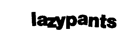 LAZY PANTS