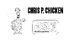 CHRIS P. CHICKEN J.R.'S GOOD THINGS TO EAT