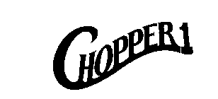 CHOPPER 1
