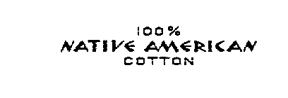 100% NATIVE AMERICAN COTTON