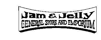 JAM & JELLY GENERAL STORE AND EMPORIUM