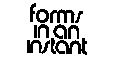 FORMS IN AN INSTANT