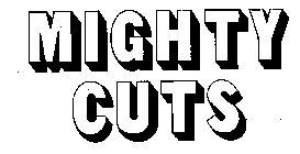 MIGHTY CUTS