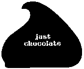 JUST CHOCOLATE