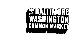 THE BALTIMORE-WASHINGTON COMMON MARKET