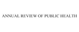 ANNUAL REVIEW OF PUBLIC HEALTH