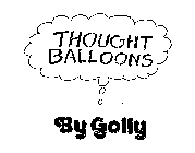 THOUGHT BALLOONS BY GOLLY