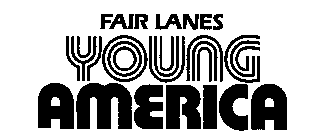 FAIR LANES YOUNG AMERICA