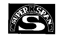 S SUPER K SPAN