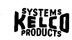 SYSTEMS KELCO PRODUCTS