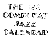 THE 1981 COMPLEAT JAZZ CALENDAR