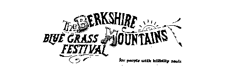 THE BERKSHIRE MOUNTAINS BLUE GRASS FESTIVAL FOR PEOPLE WITH HILLBILLY SOULS