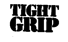 TIGHT GRIP