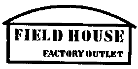 FIELD HOUSE FACTORY OUTLET