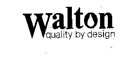 WALTON-QUALITY BY DESIGN