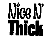 NICE N' THICK