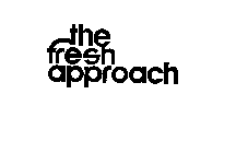 THE FRESH APPROACH
