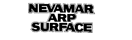 NEVAMAR ARP SURFACE
