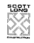 SCOTT LONG CONSTRUCTION