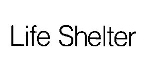 LIFE SHELTER