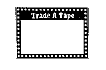 TRADE A TAPE