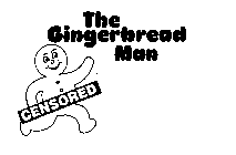 THE GINGERBREAD MAN CENSORED