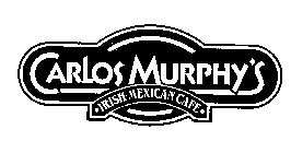 CARLOS MURPHY'S IRISH-MEXICAN CAFE
