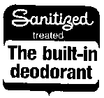 SANITIZED TREATED THE BUILT-IN DEODORANT