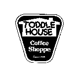 TODDLE HOUSE COFFEE SHOPPE SINCE 1931