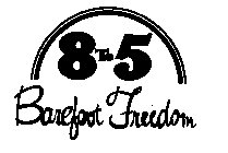 8 TO 5 BAREFOOT FREEDOM