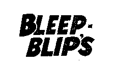 BLEEP-BLIP'S