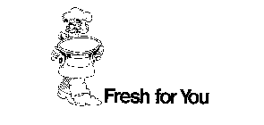 FRESH FOR YOU