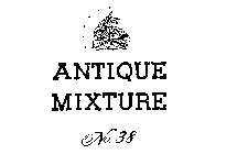 NO. 38 ANTIQUE MIXTURE NO. 38