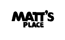 MATT'S PLACE