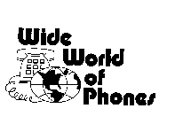 WIDE WORLD OF PHONES