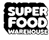 SUPER FOOD WAREHOUSE